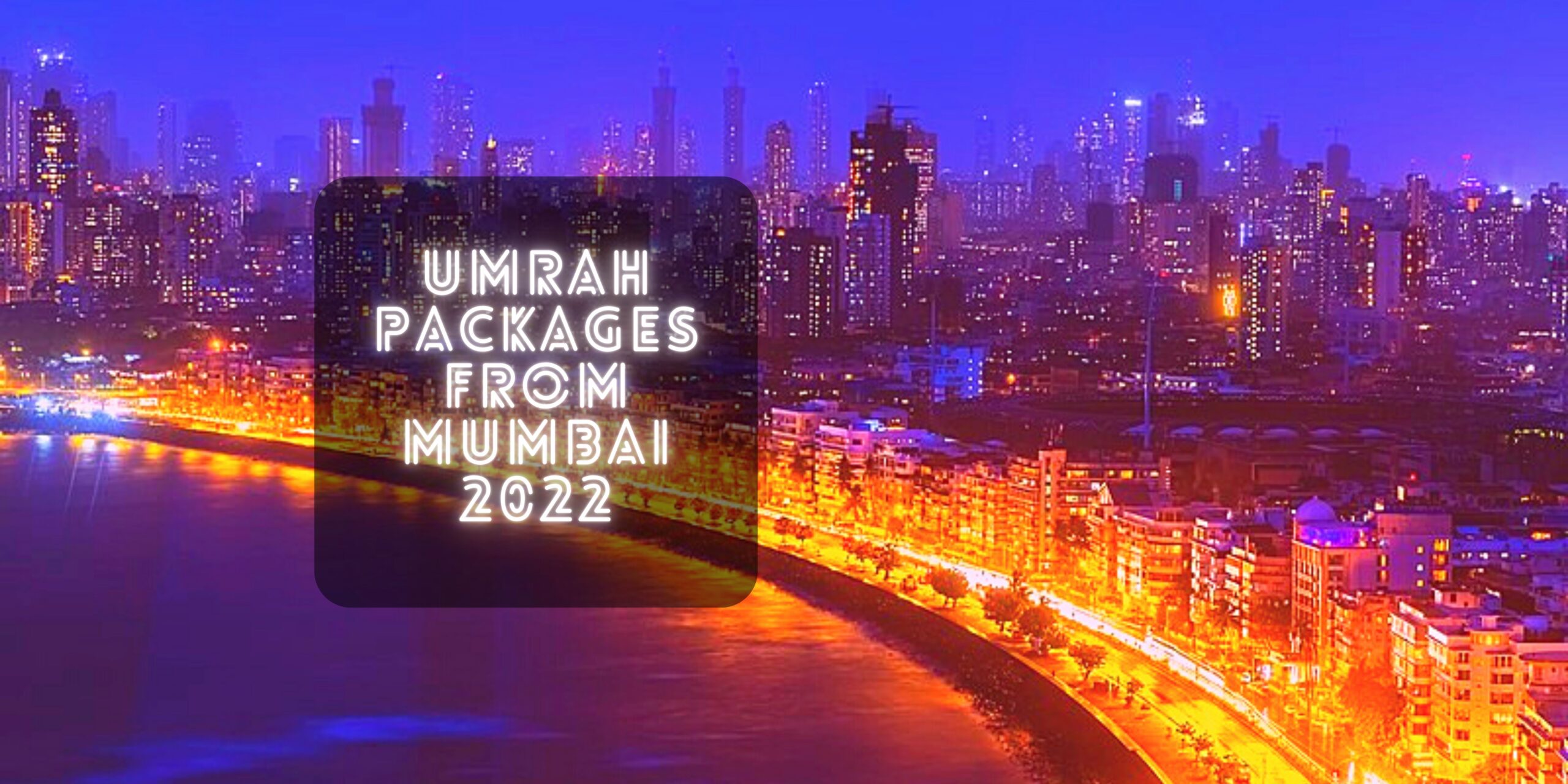 Best Umrah Packages From Mumbai In 2022 Makkah Haj